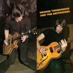 George Thorogood & The Destroyers - Homesick Boy