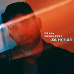 36 Hours - Single - Bryan Greenberg 36 Hours - Single - Bryan Greenberg