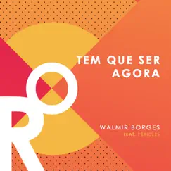 Tem Que Ser Agora (feat. Péricles) - Single by Walmir Borges album reviews, ratings, credits