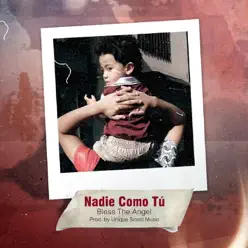 Nadie Como Tú - Single - Bless The Angel Nadie Como Tú - Single - Bless The Angel