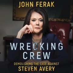 Wrecking Crew: Demolishing the Case Against Steven Avery (Unabridged)