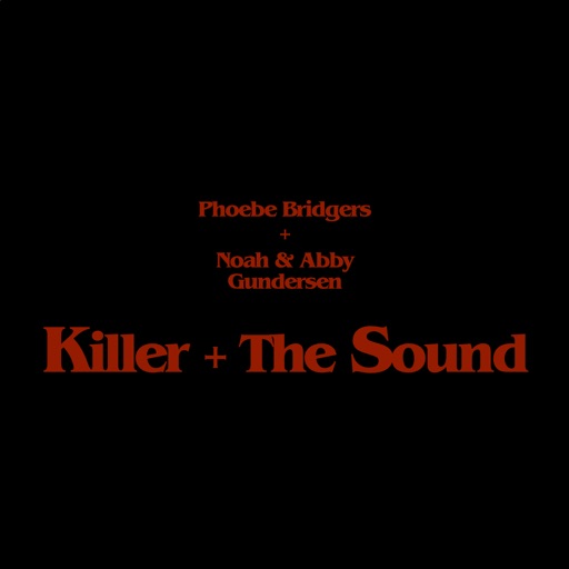 Phoebe Bridgers, Noah Gundersen & Abby Gundersen - Killer + the Sound - Single