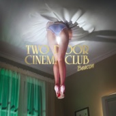 Two Door Cinema Club - Eat It Up, It's Good for You