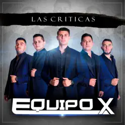 Las Criticas - Single - Equipo X Las Criticas - Single - Equipo X