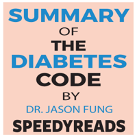 SpeedyReads - Summary of The Diabetes Code: Prevent and Reverse Type 2 Diabetes Naturally by Jason Fung - Finish Entire Book in 15 Minutes (SpeedyReads) (Unabridged) artwork