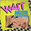 Wait (feat. A Boogie wit da Hoodie) - Single album lyrics, reviews, download