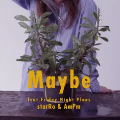 Maybe (feat. Friday Night Plans) Song Lyrics