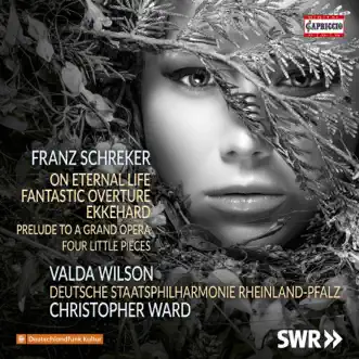 Schreker: Vom ewigen Leben & Phantastische Ouvertüre by Staatsphilharmonie Rheinland-Pfalz & Christopher Ward album reviews, ratings, credits