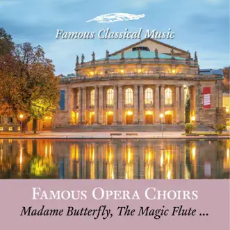 Famous Opera Choirs (Famous Classical Music) by Staatsopernchor Stuttgart, Michael Alber, Michael Schrottner & Staatsorchester Stuttgart album reviews, ratings, credits