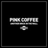 Pink Coffee - Another Brick in the Wall (Radio Edit)