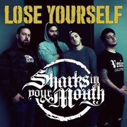Sharks In Your Mouth - Lose Yourself