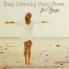 Easy Listening Piano Notes for Yoga – Instrumental Background Music for Yoga Classes and Wellness Spa album lyrics, reviews, download