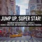 Jump Up, Super Star! (feat. Jyggy11, Chance Sweetser, 8bitbrigadier & Adriana Figueroa) artwork