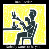 Dan Reeder - Nobody Wants to Be You