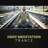 Deep Meditation Trance – Self-Transformation, Tibetan Singing Bowls with Nature Sound, Chakra Balance, Goddess Mantra, Relaxation album lyrics, reviews, download