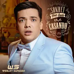 Sonhei Que Tava Me Casando - Single - Wesley Safadão