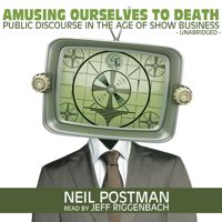 Neil Postman - Amusing Ourselves to Death: Public Discourse in the Age of Show Business artwork