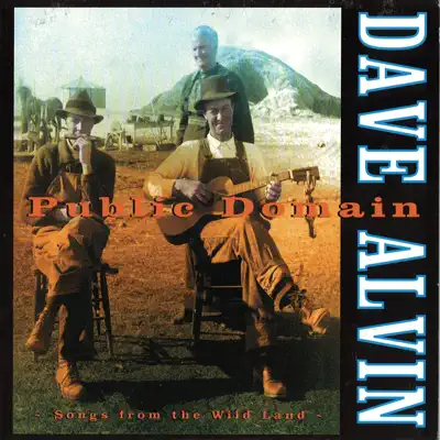 Public Domain - Songs from the Wild Land - Dave Alvin