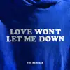 Stream & download Love Won’t Let Me Down - The Remixes - Single
