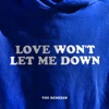 Love Won’t Let Me Down - The Remixes - Single, 2018