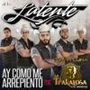 Ay Como Me Arrepiento (feat. Edwin Luna y La Trakalosa de Monterrey) - Single