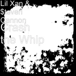 Crash the Whip - Single by Lil Xan & $teven Cannon album reviews, ratings, credits