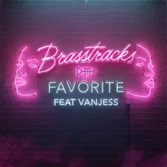 Favorite (feat. VanJess) - Single by Brasstracks album reviews, ratings, credits
