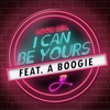 I Can Be Yours (feat. A Boogie) - Single