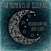 Moments of Sleeping: 40 Tracks, Relaxiation for Deep Sleep, Insomnia Cure Sounds, Relaxation After Long Day - Peaceful Sleep Music Collection