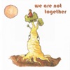 We Are Not Together (1968-1974), 2011