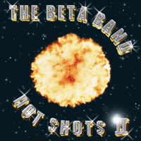 The Beta Band - Hot Shots II artwork