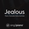Jealous (Originally Performed by Labrinth) - Sing2Piano lyrics