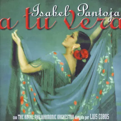 A Tu Vera (feat. Luis Cobos & Royal Philharmonic Orchestra) - Isabel Pantoja