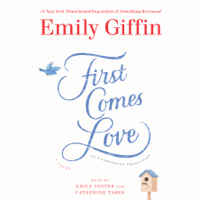 Emily Giffin - First Comes Love: A Novel (Unabridged) artwork