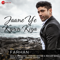 Farhan Akhtar & Rochak Kohli - Jaane Ye Kyun Kiya artwork