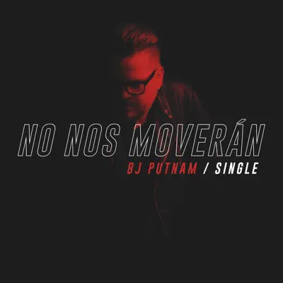 No Nos Moverán (feat. Lucia Parker) - Single - BJ Putnam
