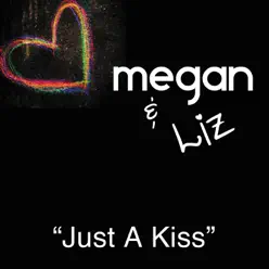 Just a Kiss - Single - Megan and Liz Just a Kiss - Single - Megan and Liz
