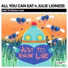 All You Can Eat - Just to Know Love (Club Mix) [feat. Julie Lioness]