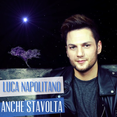 Anche stavolta - Single - Luca Napolitano