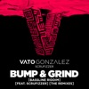 Vato Gonzalez - Bump & Grind