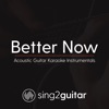 Sing2Guitar - Better Now (In the Style of Post Malone & Troye Sivan)