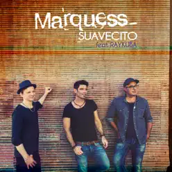 Suavecito - EP (feat. Raykuba) - Marquess Suavecito - EP (feat. Raykuba) - Marquess
