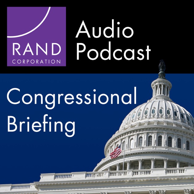 RAND Congressional Briefing Series By Rand Corporation On Apple Podcasts