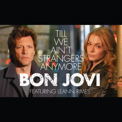 Till We Ain't Strangers Anymore (feat. Leann Rimes) [Live from Lost Highway - The Concert] - Single - Bon Jovi