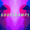 Goosebumps (feat. Morue & City James) - Single album lyrics, reviews, download