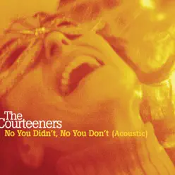 No You Didn't, No You Don't (Acoustic Version) - Single - The Courteeners No You Didn't, No You Don't (Acoustic Version) - Single - The Courteeners