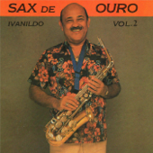 Sax de Ouro, Vol. 2 - Ivanildo, O Sax de Ouro