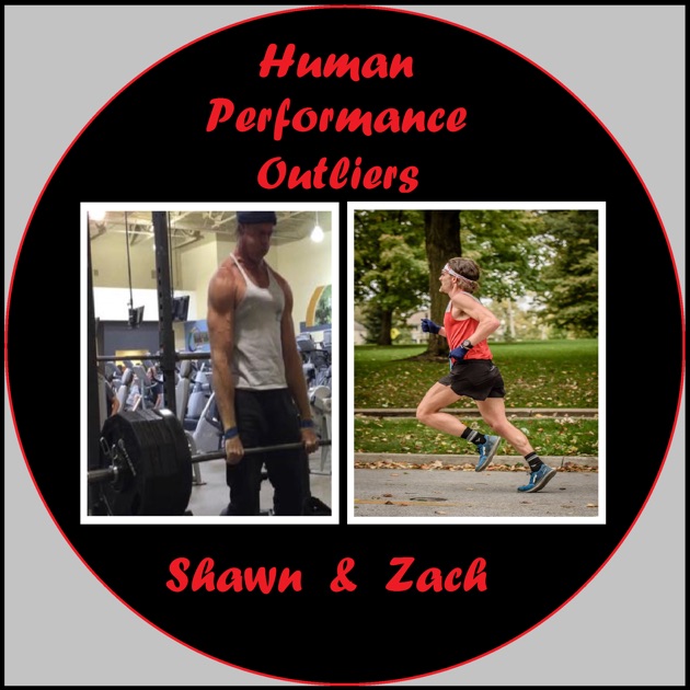 Human Performance Outliers Podcast by Zach Bitter Shawn Baker on Apple