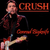 Conrad Bigknife - Crush