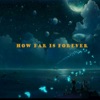 How Far Is Forever, 2018